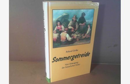 Sommergetreide - Vom Untergang der bäuerlichen Kultur.