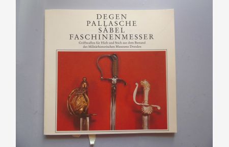 Degen Pallasche Säbel Faschinkenmesser Griffwaffen für Hieb und Stich aus dem Bestand des Militärhistorischen Museums Dresden