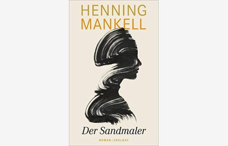 Der Sandmaler : Roman.   - Henning Mankell ; aus dem Schwedischen von Verena Reichel