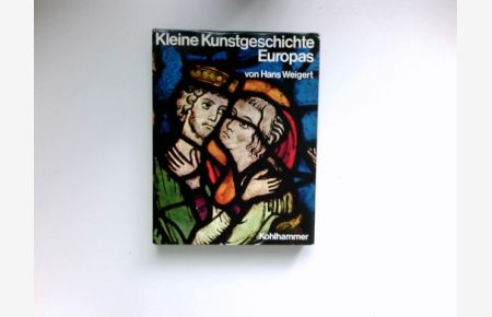 Kleine Kunstgeschichte Europas :  - Mittelalter u. Neuzeit.