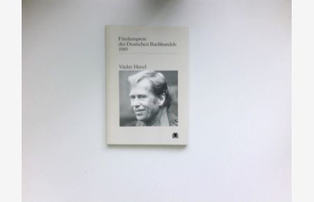 Václav Havel :  - Ansprachen aus Anlass der Verleihung. [Börsenverein d. Dt. Buchhandels e.V., Frankfurt am Main] / Friedenspreis des deutschen Buchhandels ; 1989