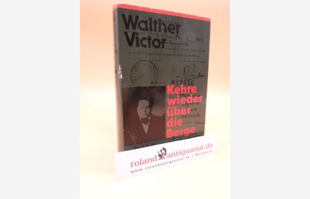 Kehre wieder über die Berge : e. Autobiographie / Walther Victor
