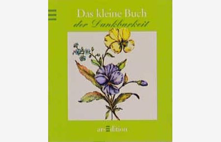 Das kleine Buch der Dankbarkeit (Das kleine Buch zum Schenken)