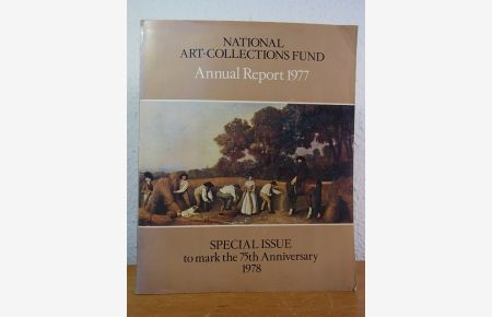 National Art-Collections Fund. 74th Annual Report 1977. Special Issue to Mark the 75th Anniversary of the Fund 1978
