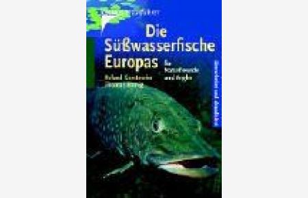 Die Süßwasserfische Europas. Für Naturfreunde und Angler