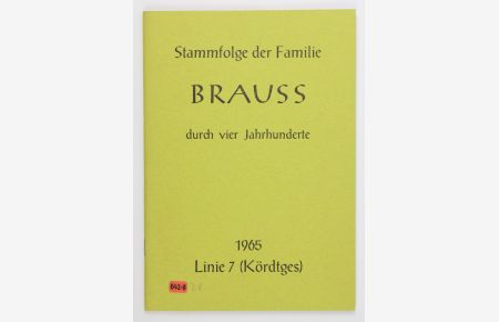 Stammfolge der Familie Brauss durch vier Jahrhunderte 1965 Linie 7 (Kördtges)