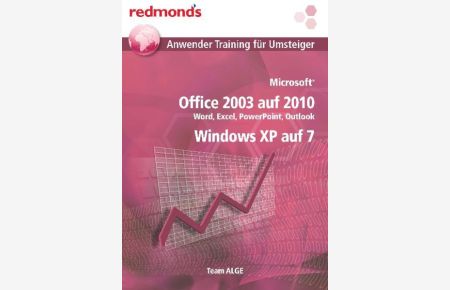 UMSTEIGER OFFICE 2003 AUF 2010 UND WIN XP AUF WIN 7  - redmond`s Anwender Training für Umsteiger