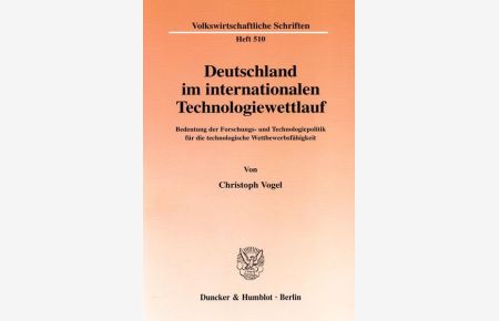 Deutschland im internationalen Technologiewettlauf.   - Bedeutung der Forschungs- und Technologiepolitik für die technologische Wettbewerbsfähigkeit.