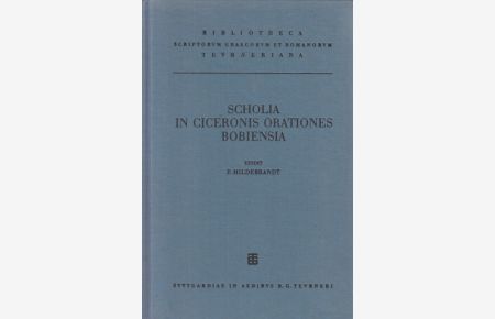 Scholia in Ciceronis orationes Bobiensia.   - Ed. Paulus Hildebrandt. Adiectae sunt 2 tabulae photographicae.