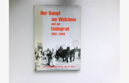 Der Kampf am Wolchow und um Leningrad 1941-1944 :  - eine Dokumentation in Bildern.