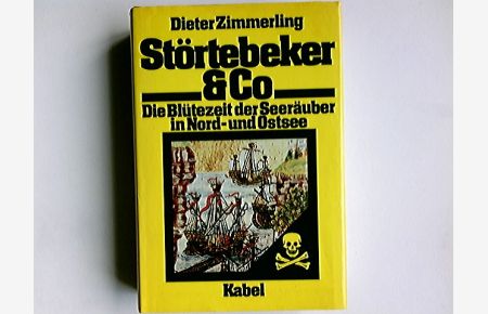 Störtebeker & [und] Co. : d. Blütezeit d. Seeräuber in Nord- u. Ostsee.