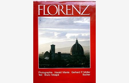Florenz.   - Photogr. Harald Mante ; Gerhard P. Müller. Text Bruno Molajoli. [Anthologie: Barbara Schnabel]
