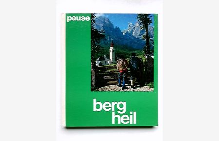 Berg Heil : 100 schöne Bergtouren in d. Alpen.   - Walter Pause. [Mitarb.: Walther Flaig u.a. Ill.: Gabriele Neumann]