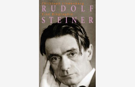 Rudolf Steiner : eine Biographie : 1861 - 1925 / Christoph Lindenberg  - 1861-1925