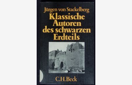 Klassische Autoren des schwarzen Erdteils.   - Die französischsprachige Literatur Afrikas und der Antillen.