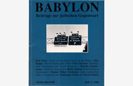 Babylon : Beiträge zur jüdischen Gegenwart. Heft 4 / 1988. (Enthält u. a. : Dan Diner: Nach vierzig Jahren: Israel in der Wüste ; Mosche Zuckermann: Fluch des Vergessens)