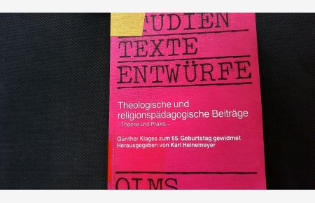 Theologische und religionspädagogische Beiträge.   - Theorie und Praxis ; Günther Klages zum 65. Geburtstag gewidmet.