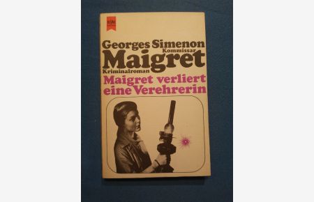 Maigret verliert eine Verehrerin : Kriminalroman.   - [Dt. Übers. von Hansjürgen Wille u. Barbara Klau] / Heyne-Bücher ; Bd. 101