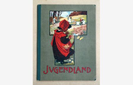 Jugendland - Ein Buch für die junge Welt und ihre Freunde. Band 1: Für Kinder bis zum Alter von 8 Jahren. .