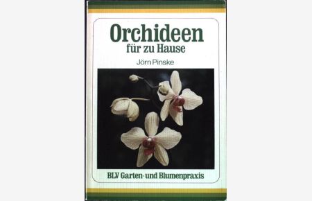 Orchideen für zu Hause.   - BLV Garten- und Blumenpraxis Nr. 323;