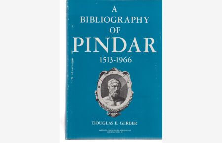 A Bibliography of Pindar. 1513-1966. By Douglas E. Gerber. Philological Monographs of the American Philological Association; Number 28.