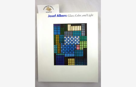 Josef Albers ; Glass, Color, and Light
