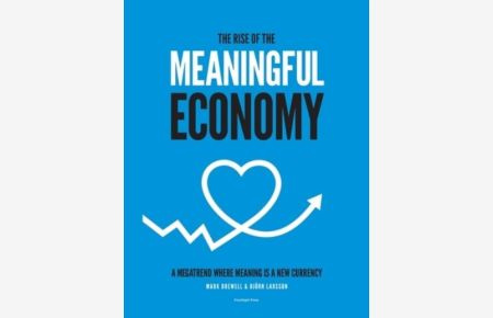 Drewell, M: Rise of The Meaningful Economy: A megatrend where meaning is a new currency