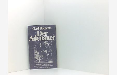 Der Adenauer. Subjektive Beobachtungen eines unbequemen Weggenossen