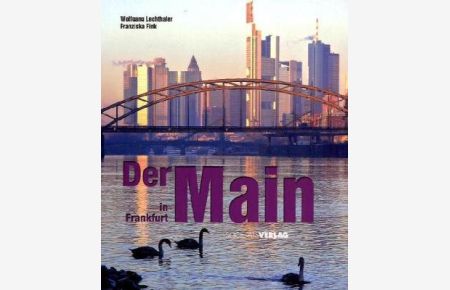 Der Main in Frankfurt.   - Wolfgang Lechthaler ; Franziska Fink