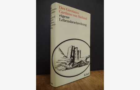 Des Girolamo Cardano von Mailand eigene Lebensbeschreibung, aus dem lateinischen übersetzt von Hermann Hefele,