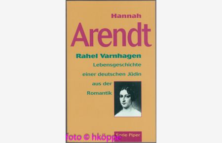 Rahel Varnhagen : Lebensgeschichte e. dt. Jüdin aus d. Romantik.   - Piper ; Bd. 230
