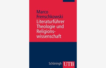 Literaturführer Theologie und Religionswissenschaft . Bücher und Internetanschriften.   - UTB ; 2405