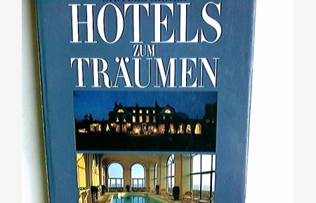 Hotels zum Träumen; Teil: [Bd. 1].