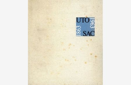 Zürich Vorhof der Alpen.   - Festgabe zum 100jährigen Bestehen der Sektion Uto SAC 1863 bis 1963.