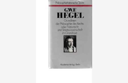 Grundlinien der Philosophie des Rechts oder Naturrecht und Staatswissenschaft im Grundrisse. Nach d. Ausg. von Edurad Gans hrsg. . . . von Hermann Klenner.