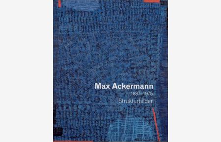 Max Ackermann (1887-1975)  - Strukturbilder