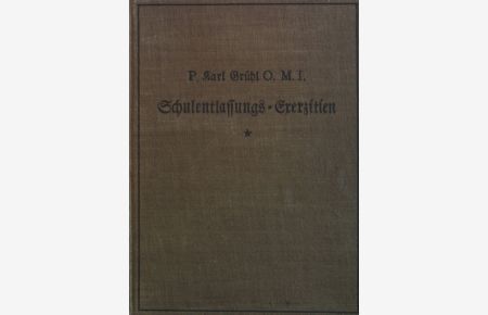 Schulentlassungs-Exerzitien. Predigten und Vorträge. 26. Heft.