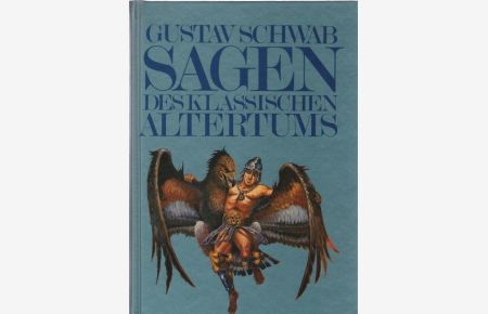 Sagen des klassischen Altertums : Mit 120 Illustrationen von John Flaxmann, Asmus J. Carstens, Friedrich Preller und anderen