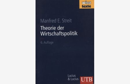 Theorie der Wirtschaftspolitik.   - Manfred E. Streot / UTB ; 8298; Wisu-Texte