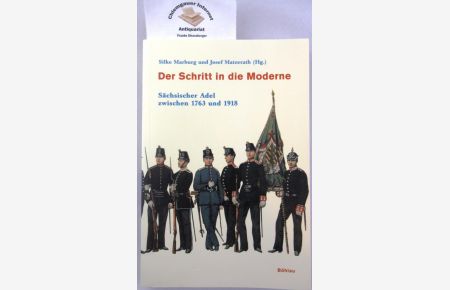Der Schritt in die Moderne : Sächsischer Adel zwischen 1763 und 1918.