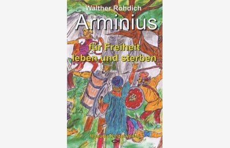 Arminius  - Für Freiheit leben und sterben