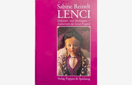 Lenci.   - Dekorativ und extravagant - Zauberwelt der Lenci-Puppen. Decorative and Extravagant - Magic Realm of Lenci Dolls.