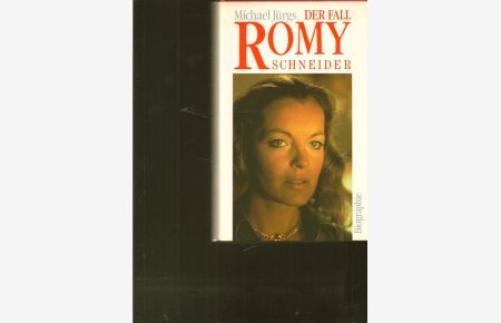 Der Fall Romy Schneider.   - Eine Biographie.
