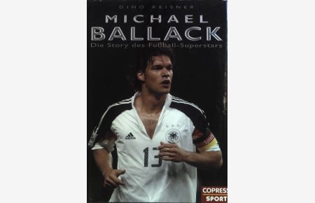 Michael Ballack : Die Story des Fußball-Superstars.