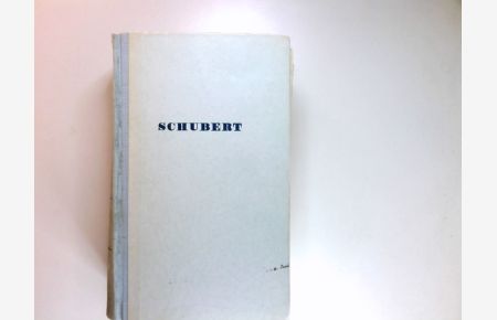 Franz Schubert : Zeugnisse seines irdischen Daseins.