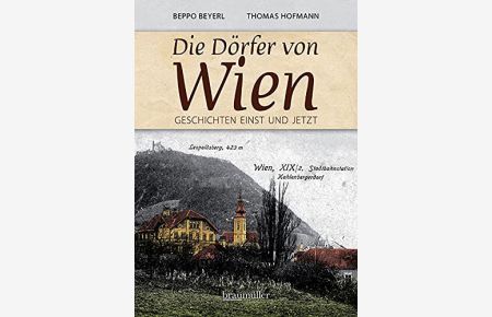 Die Dörfer von Wien : Geschichten einst und jetzt.