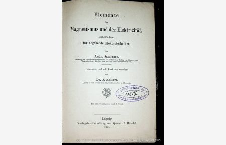 Elemente des Magnetismus und der Elektrizität. Insbesondere für angehende Elektrotechniker. Uebersetzt und mit Zurätzen versehen von Dr. J. Kollert.