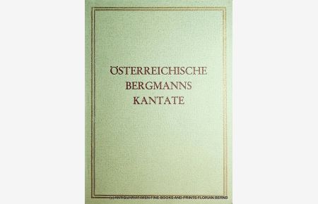 Österreichische Bergmannskantate. (= Leobener Grüne Hefte, Heft 150)