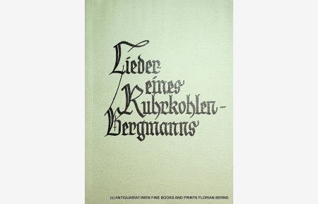 Lieder eines Ruhrkohlenbergmanns. (= Leobener Grüne Hefte, Heft 24)