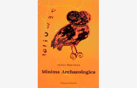 Minima Archaeologica. Utopie und Wirklichkeit der Antike.   - (=Kulturgeschichte der antiken Welt ; Bd. 68).